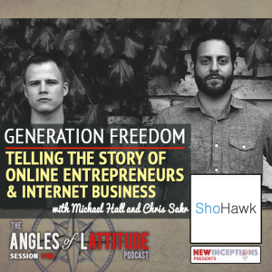 AoL 149: Generation Freedom: Telling the Story of Online Entrepreneurs & Internet Business with Michael Hall and Chris Sakr