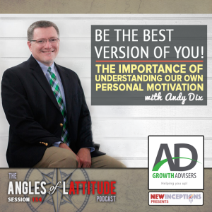 AoL 154: Be the Best Version of You: The Importance of Understanding Our Own Personal Motivation with Andy Dix