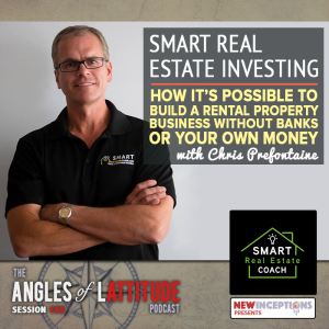 AoL 155: Smart Real Estate Investing: How It’s Possible to Build a Rental Property Business without Banks or Your Money with Chris Prefontaine
