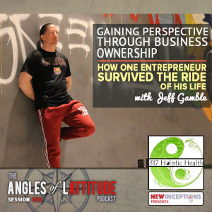 AoL 156: Gaining Perspective through Business Ownership: How One Entrepreneur Survived the Ride of His Life with Jeff Gamble
