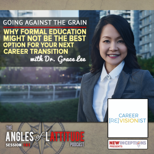 Dr. Grace Lee - Why Formal Education MIght Not Be the Best Option for Your Next Career Transition (AoL 161)