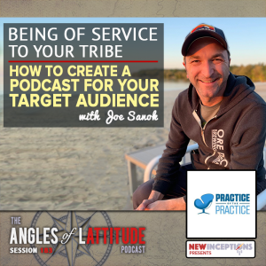 Joe Sanok - Being of Service to Your Audience - How to Create a Podcast for Your Target Audience (AoL 183)