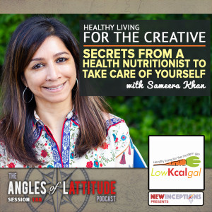 Sameera Khan - Healthy Living for the Creative: Secrets from a Health Nutritionist to Take Care of Yourself (AoL 188)