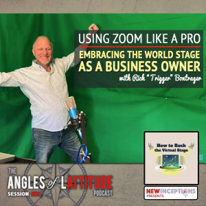 Rich “Trigger” Bontrager - Using Zoom Like a Pro: Embracing the World Stage as a Business Owner (AoL 194)