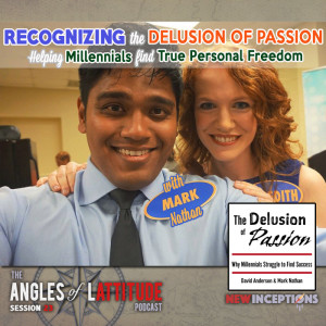 Recognizing The Delusion Of Passion: Helping Millennials Find True Freedom - Mark Nathan (AoL 023)