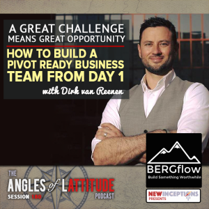 Dirk van Reenen - A Great Challenge Means Great Opportunity - How to Build a Pivot Ready Business Team from Day 1 (AoL 180)