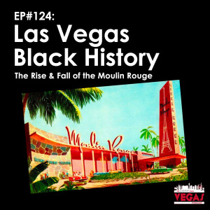 Las Vegas Black History - The Rise & Fall of the Moulin Rouge