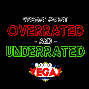 Vegas' Most Overrated & Underrated
