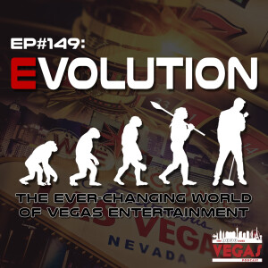 Evolution: The Ever Changing World Of Vegas Entertainment