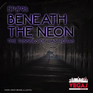 Beneath The Neon - The Tunnels Of Las Vegas