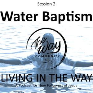 2. Water Baptism - Living In The Way