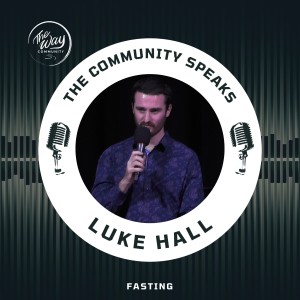 The Community Speaks - Luke Hall - Fasting