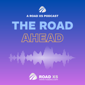 The Road Ahead: A New Podcast Series from Road XS