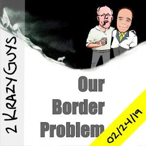 Our Border Problem Solution  |  2 Krazy Guy's 02/24/19 S1E2