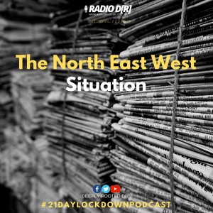 EP 01 The North East West Situation | Covid 19 Lockdown Day 1| RadioDR 