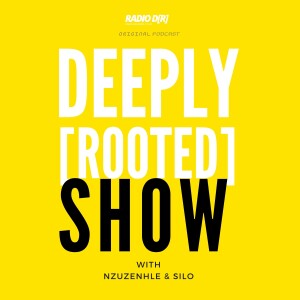 EP 03 Deeply Rooted Show | Naomi Gumede | RadioDR
