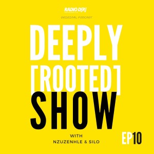 EP 14 Deeply [Rooted] Show | Sibongiseni ”Keys” Mkhize | RadioDR