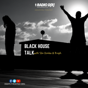 EP 11 Black House Talk | Nqobile Ndlovu | RadioDR