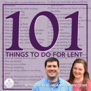 517. 101 Things to Do for Lent with Cari and Tommy