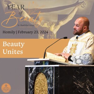 516. Year of Beauty Homily- Beauty Unites