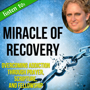 32. Overcoming Addiction through Prayer, Scripture, Church - Cheryl Wear