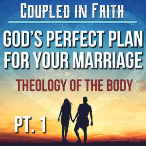 11. God's Perfect Plan for your Marriage Pt. 1 - Jen Ricard - Coupled in Faith