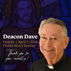 433. Deacon Dave Homily - Thank You for Your Ministry