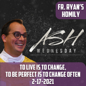 175. Fr. Ryan Homily - Ash Wednesday 2021