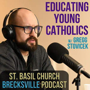 15. Educating High School Catholics with Gregg Stovicek