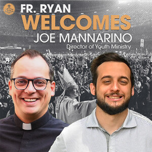 446. Fr. Ryan Welcomes Joe Mannarino - Director of Youth Ministry