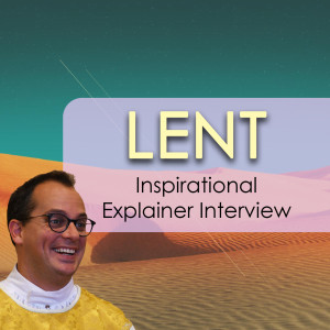 174. Lent - Inspirational Explainer Interview w/ Fr. Ryan Mann