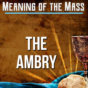 5. Meaning of the Mass - The Ambry