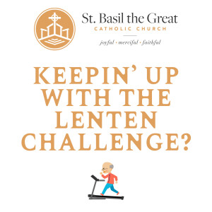 424. Fr. Ryan Check-In - Keepin' Up With the Lenten Challenge?