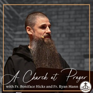 479. A Church at Prayer with Fr. Boniface Hicks and Fr. Ryan Mann