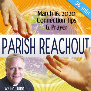 113. Parish Reachout 1 w/ Fr. John - Connection Tips & Prayertime