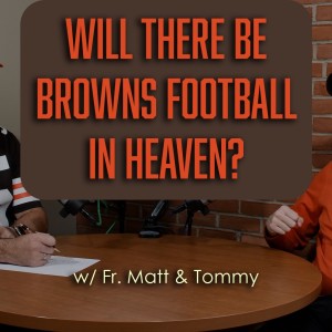245. Will There Be Browns Football in Heaven?