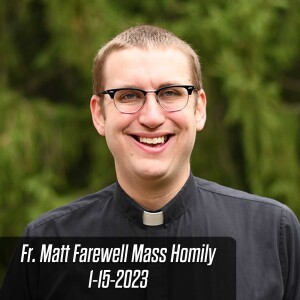 341. Fr. Matt Jordan Farewell Homily