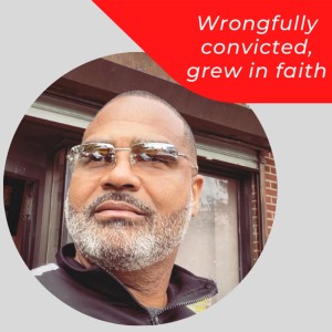 313. Wrongfully Convicted - Finding Faith in 25-year Prison Sentence