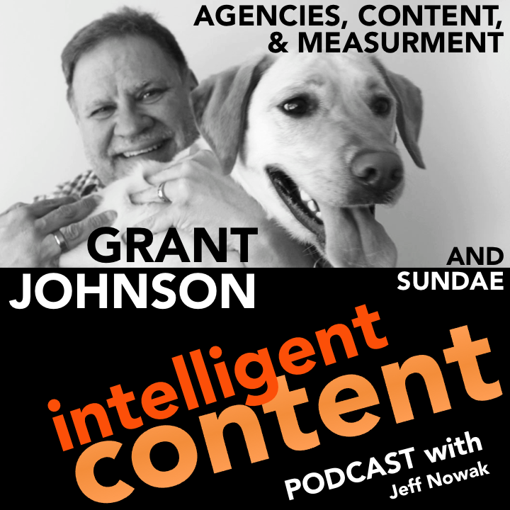 Ep. 9 - Intelligent Content: Grant Johnson - Agencies, Content, and Measurement