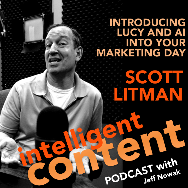 Ep. 10 - Intelligent Content: Scott Litman – How AI Named Lucy Is Changing Lives