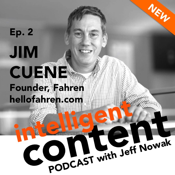 Ep. 2 - Intelligent Content: Jim Cuene, Digital Thought Leader