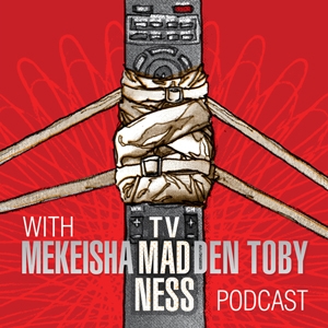 TV Madness with Mekeisha Madden Toby  a