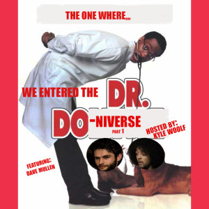 We Entered The Dr Do-Niverse Part 1 (with Dave Mullen)