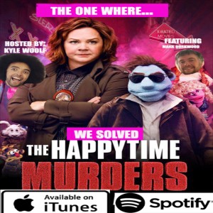 We Solved The Happytime Murders Part 2 (feat. Mark Burkwood)