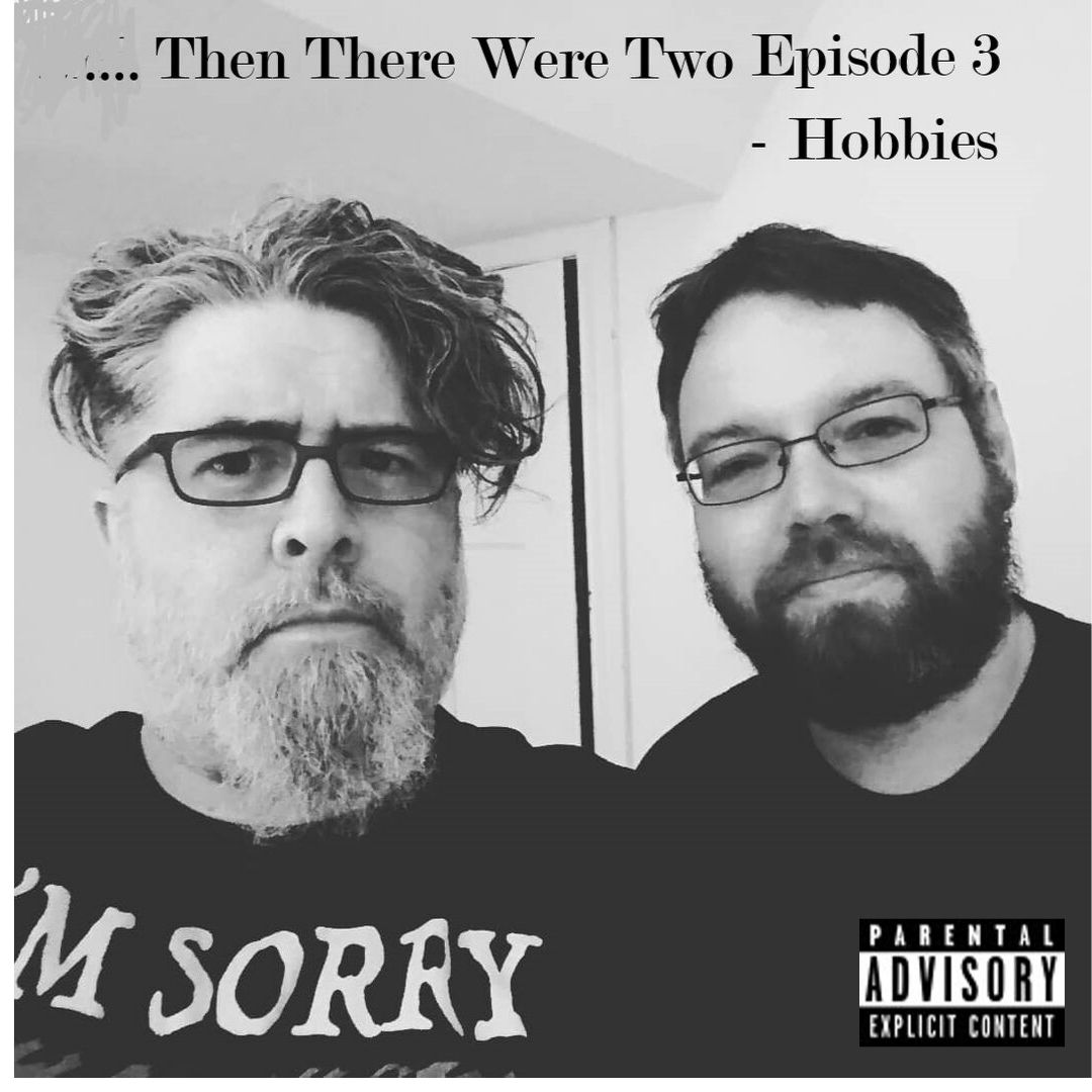 Then There Were Two - Episode 3 - Hobbies