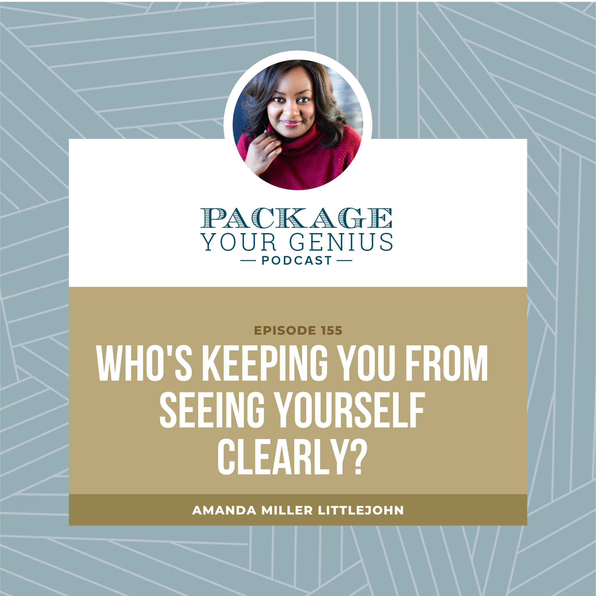 PYG 155: Who’s keeping you from seeing yourself clearly?