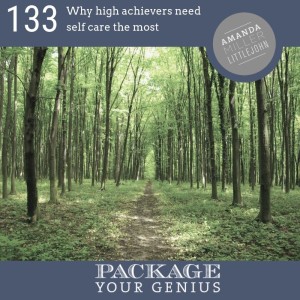 PYG 133: Why high achievers need self care the most