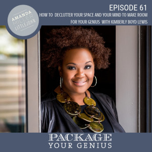 PYG 61: How to Declutter Your Space and Mind to Make Room for Your Genius with Kimberly Boyd Lewis