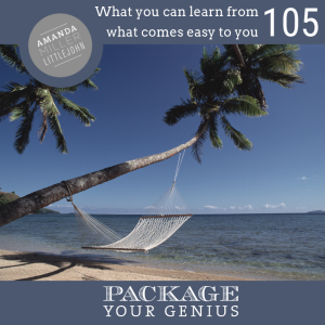 PYG 105: What you can learn from what comes easy to you