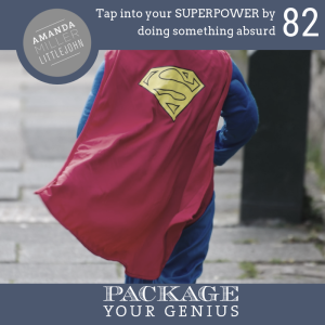 PYG 82: Tap into your SUPERPOWER by doing something absurd